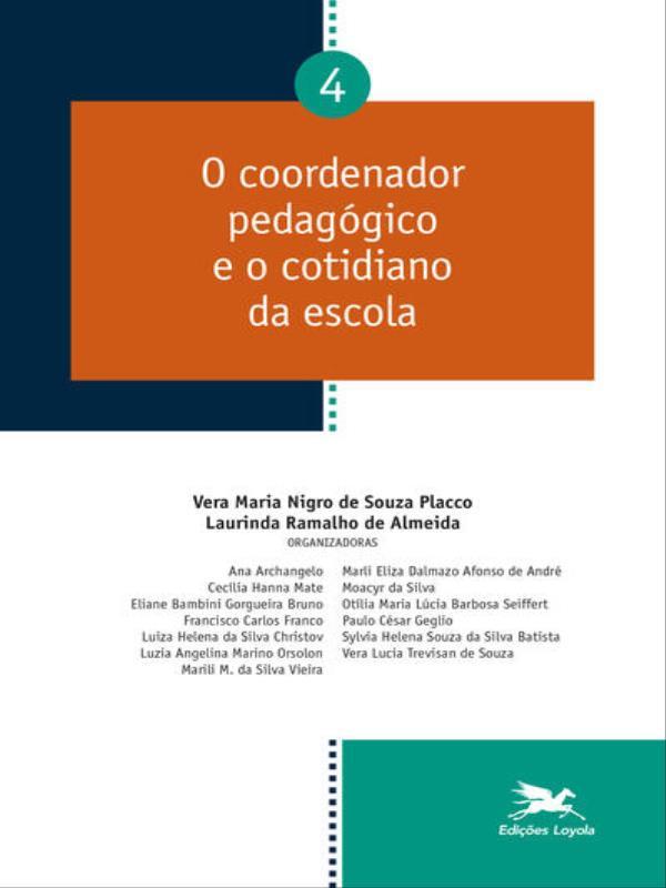 O Coordenador PedagóGico e o Cotidiano da Escola - Vol. 04 - Vol. 4