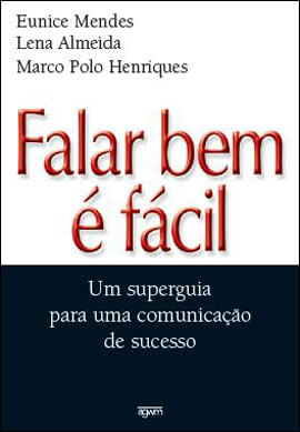 Falar Bem e Facil - um Superguia para uma Comunicaçao de Sucesso
