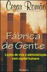 Fabrica de Gente - LiçOes de Vida e Administraçao com Capital Humano