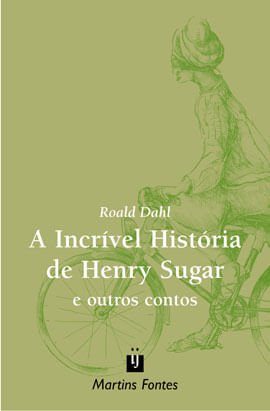 A IncríVel HistóRia de Henry Sugar e Outros Contos