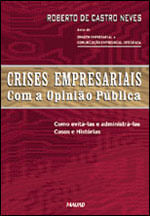 Crises Empresariais com a Opinião PúBlica. Como Evitá-Las e Administrá-Las: Casos e HistóRias