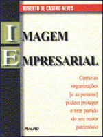 Imagem Empresarial: Como as OrganizaçõEs e as Pessoas Podem Proteger e Tirar Partido do Seu Maior Pa