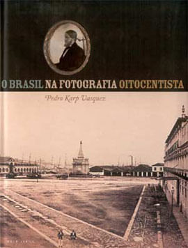 Brasil na Fotografia Oitocentista, o