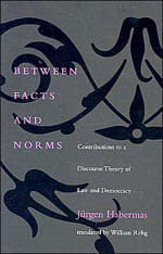 Between Facts And Norms - Contributions To a Discourse Theory Of Law And Democracy