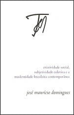 Criatividade Social, Subjetividade Coletiva e a Modernidade Brasileira Contemporanea