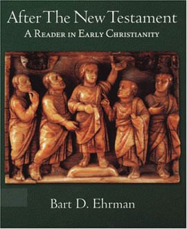 After The New Testament - a Reader In Early Christianity