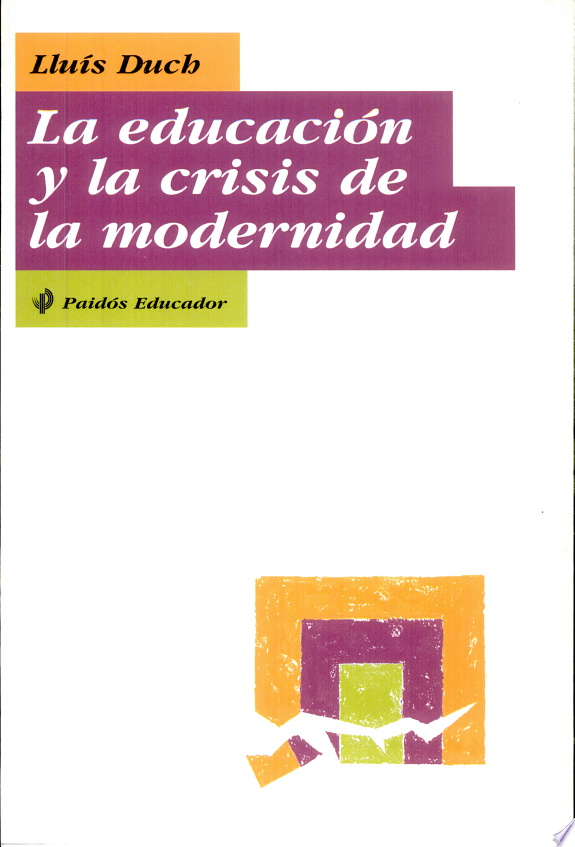 Educacion Y La Crisis de La Modernida, La
