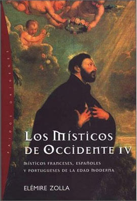 Misticos de Occidente Vol.4, Los - Misticos Franceses, Espanoles Y Portuguesesde La Edad Moderna