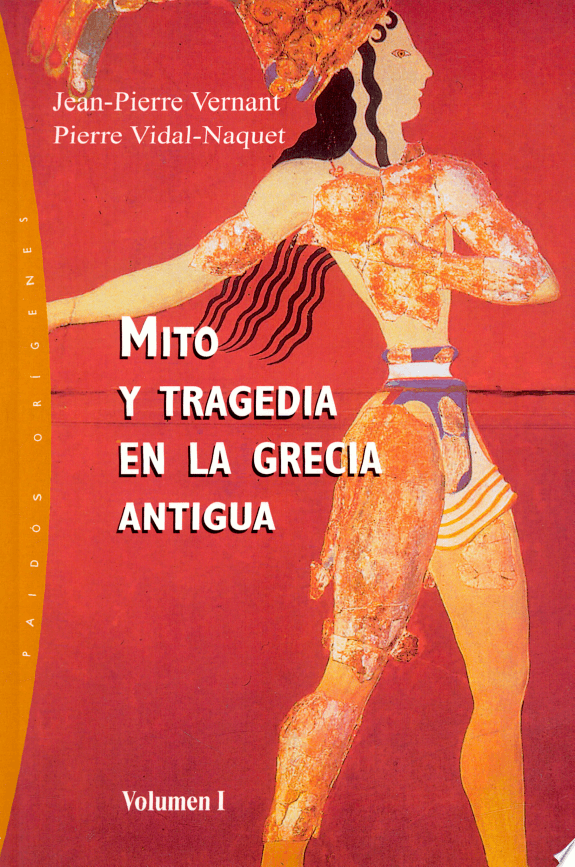Mito Y Tragedia En La Gregia Antigua, Vol.1
