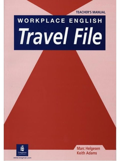 Workplace English Travel File - Teacher` S Manual