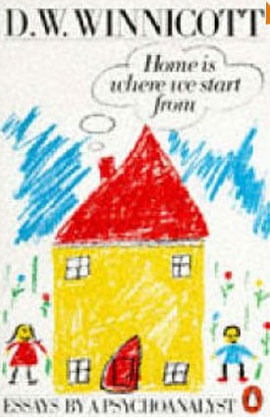 Home Is Where We Start From - Essays By a Psychoanalyst