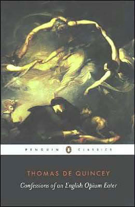 Confessions Of An English Opium-Eater And Other Writings, The