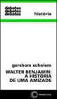 Walter Benjamin: a HistóRia de uma Amizade