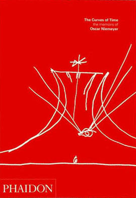 Curves Of Time, The: Oscar Niemeyer Memoirs