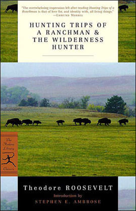 Hunting Trips Of a Ranchman And The Wilderness Hunter