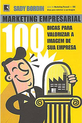 Marketing Empresarial - 100 Dicas para Valorizar a Sua Empresa