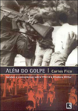 AléM do Golpe: VersõEs e ControvéRsias sobre 1964 e a Ditadura Militar