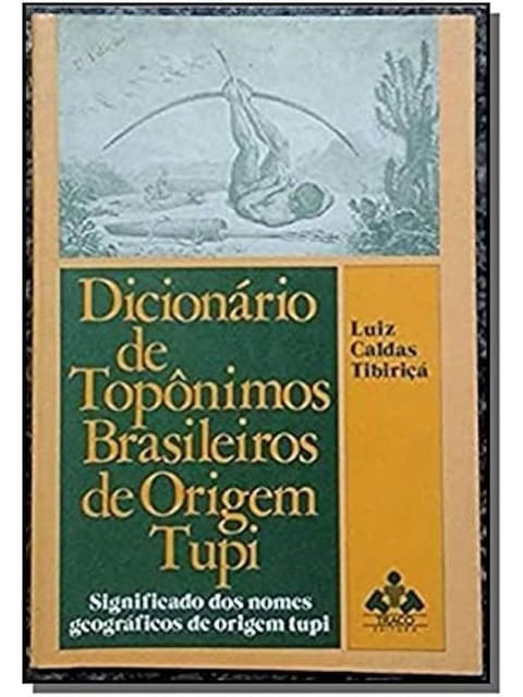 Dicionario de Toponimos.Bras. de Origem Tupi
