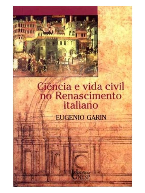 CiêNcia e Vida Civil no Renascimento Italiano