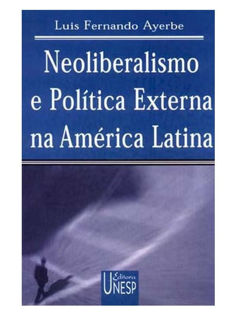 Neoliberalismo e PolíTica Externa na AméRica Latina