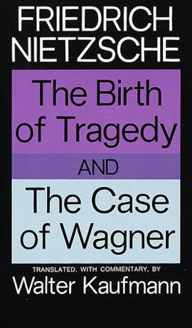 Birth Of Tragedy And The Case Of Wagner, The