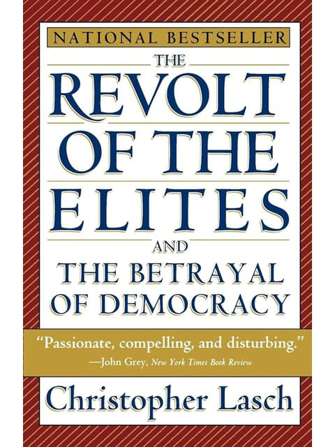 Revolt Of The Elites And The Betrayal Of Democracy