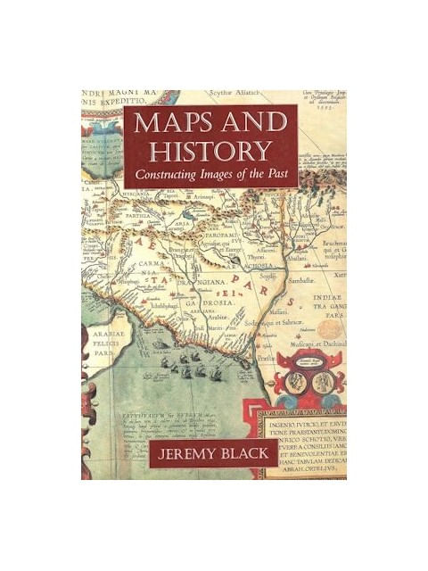 Maps And History - Constructing Images Of The Past