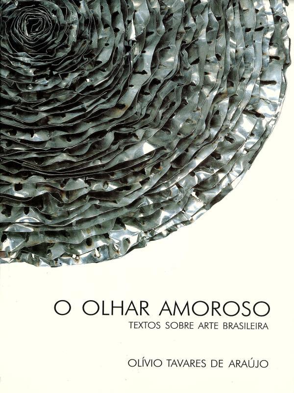 O Olhar Amoroso - Textos sobre Arte Brasileira