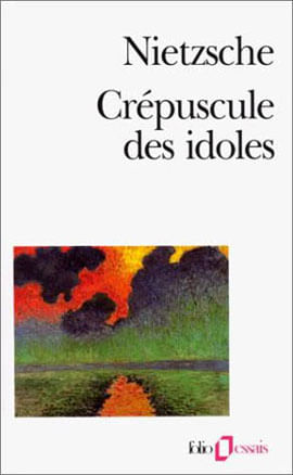 Crepuscule Des Idoles ou Comment Philosopher a Coups de Marteau