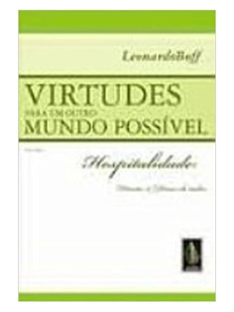 Virtudes para um Outro Mundo PossíVel Vol. I