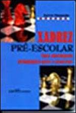 Xadrez Pre-Escolar: uma Abordagem Pedagogica para o Professor
