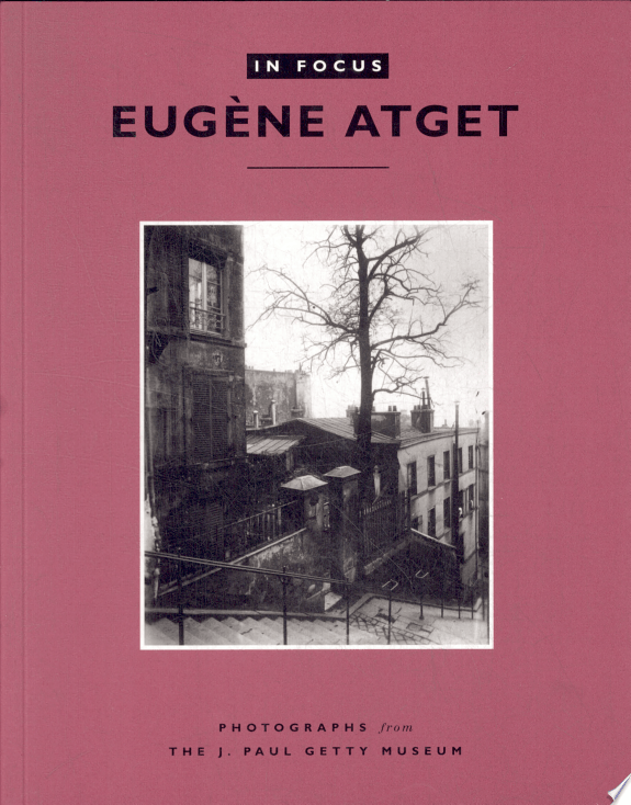 Eugene Atget: Photographs From J. Paul Getty Museum