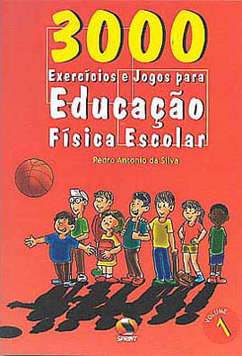 3000 ExercíCios e Jogos. para Educação FíSica Escolar - Volume 1