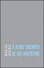 Atroz Encanto de Ser Argentino, o