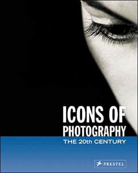Icons Of Photography - The 20th Century
