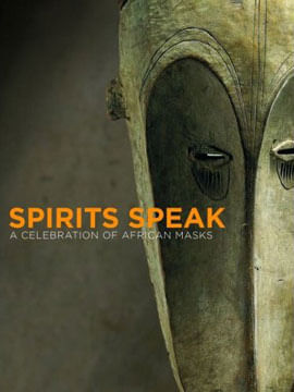 Spirits Speak - a Celebration Of African Masks