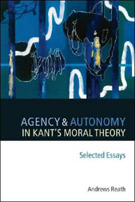 Agency And Autonomy In Kant'S Moral Theory