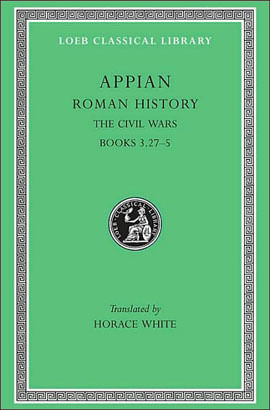 Roman History Vol.4 , The Civil Wars- Books Iii.Xxvii- V