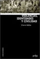 Violencias, Identidades Y Civilidad