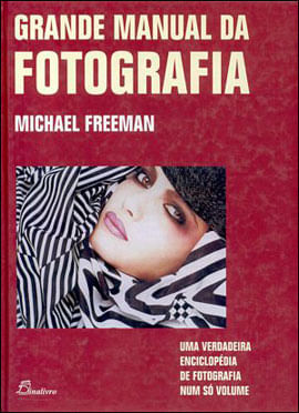 Grande Manual da Fotografia - uma Verdadeira Enciclopedia de Fotografia Num So Volume