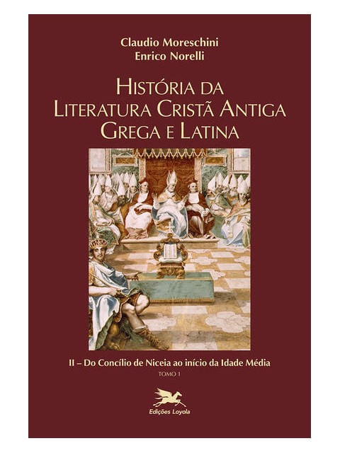 HistóRia da Literatura Cristã Antiga Grega e Latina - Vol. Ii - Tomo 1