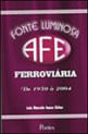 Capa do livro Fonte Luminosa - a Ferroviaria de Araraquara de Luis Marcelo Cirino