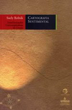 Cartografia Sentimental: TransformaçõEs ContemporâNeas do Desejo