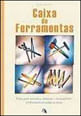Caixa de Ferramentas - Guia para Orientar e Otimizar o Desempenho Profissional