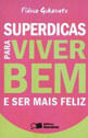 Superdicas para Viver Bem e Ser Mais Feliz