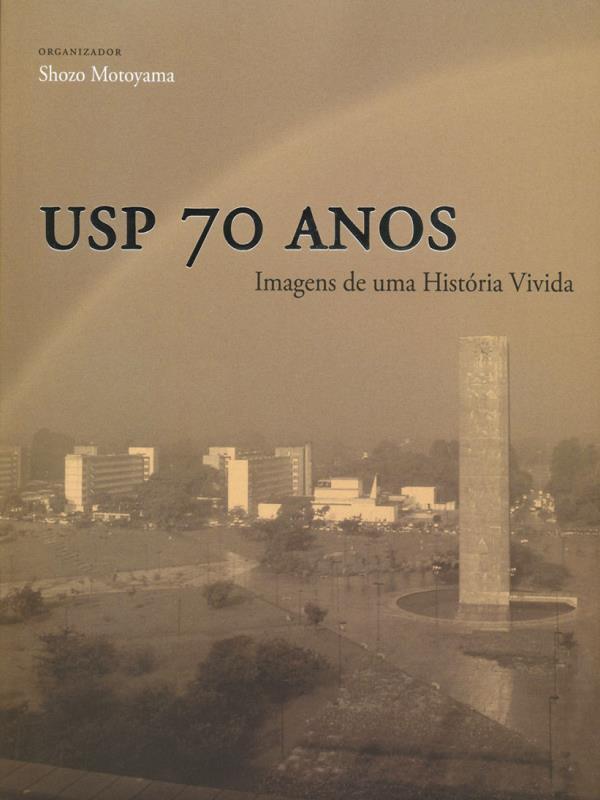 Usp 70 Anos - Imagens de uma Historia Vivida