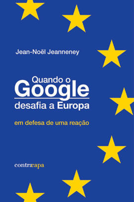 Quando o Google Desafia a Europa - em Defesa de uma Reaçao