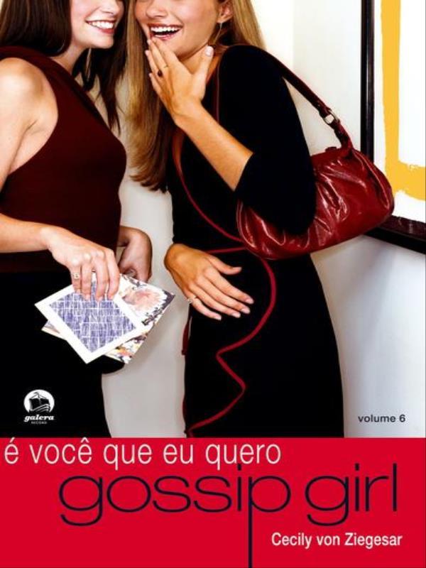 Gossip Girl: é Você Que Eu Quero (Vol. 6) - Vol. 6