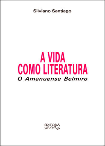 Vida Como Literatura - o Amanuense Belmiro