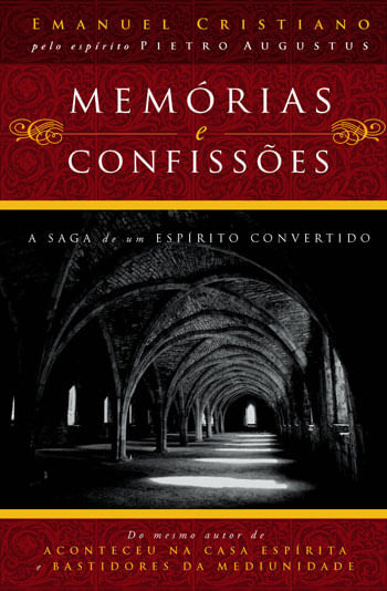 MemóRias e ConfissõEs - a Saga de um EspíRito Convertido